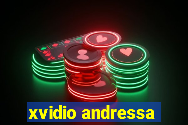xvidio andressa